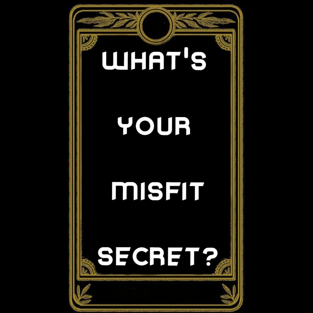 A black card with a gold ornate border displaying the text: "WHAT'S YOUR MISFIT SECRET?.